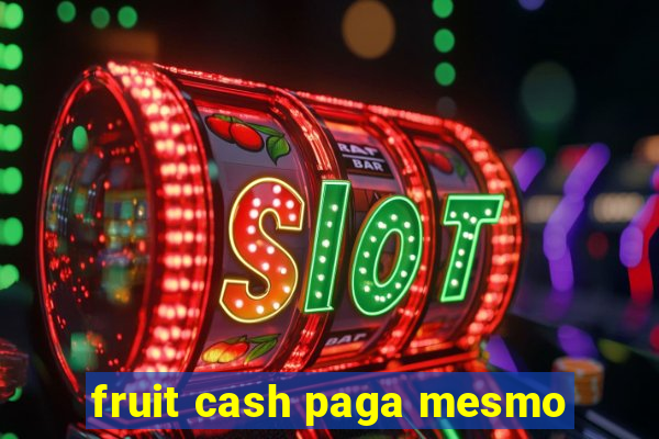 fruit cash paga mesmo